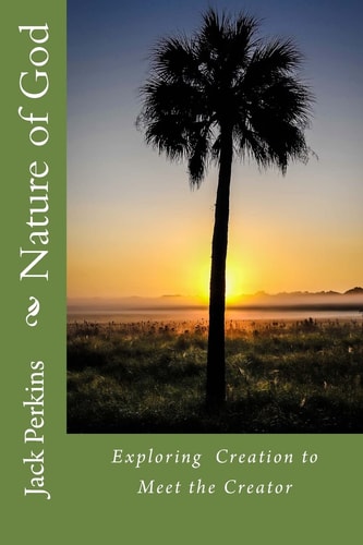 Nature of God Exploring Creation to Meet the Creator