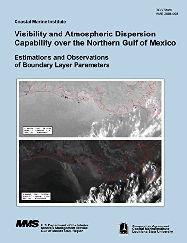 Visibility and Atmospheric Dispersion Capability Over the Northern Gulf of Mexico Estimations and Observations of Boundary Layer Parameters