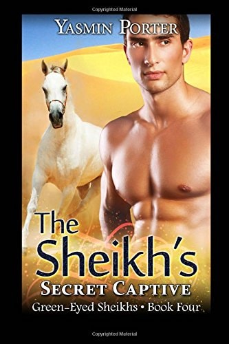 The Sheikh's Secret Captive Green-Eyed Sheikhs Book Four