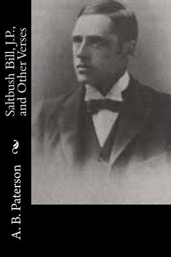 Saltbush Bill, J. P. , and Other Verses