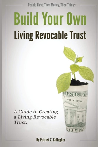 Build Your Own Living Revocable Trust A Guide to Creating a Living Revocable Trust