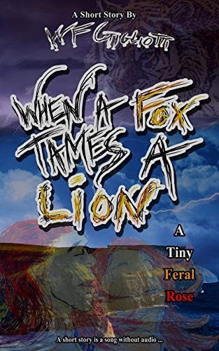 When a Fox Tames a Lion A Tiny Feral Rose