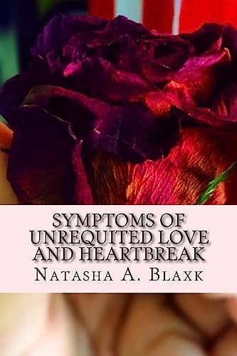 Symptoms Of Unrequited Love And Heart Break