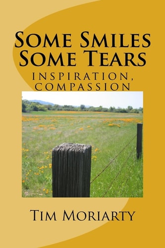 Some Smiles, Some Tears Stories of Inspiration, Compassion