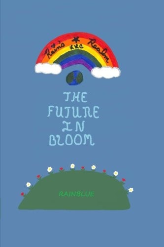 Rain's Realm The Future In Bloom