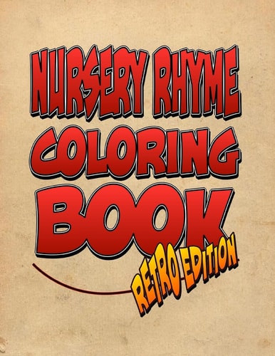 Nursery Rhyme Coloring Book Retro Edition! The Amazing Nursery Rhyme Coloring Adventure You Now Want!