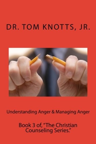 Understanding Anger and Managing Anger Book 3 Of, the Christian Counseling Series