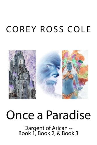Once a Paradise Dargent of Arican -- Book 1, Book 2, and Book 3