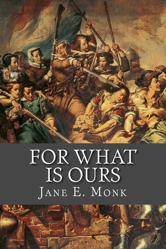 For What Is Ours Kenau, and the True History of the Siege of Haarlem