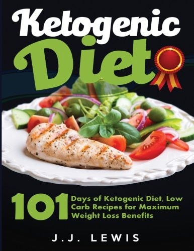 Ketogenic Diet 101 Days of Delicious, Low Carb Ketogenic Diet Recipes to a Slimmer and Healthier You