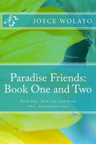Paradise Friends Book One and Two: Book One: New Life and Book Two: Passionate Love