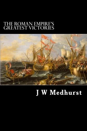 The Roman Empire's Greatest Victories