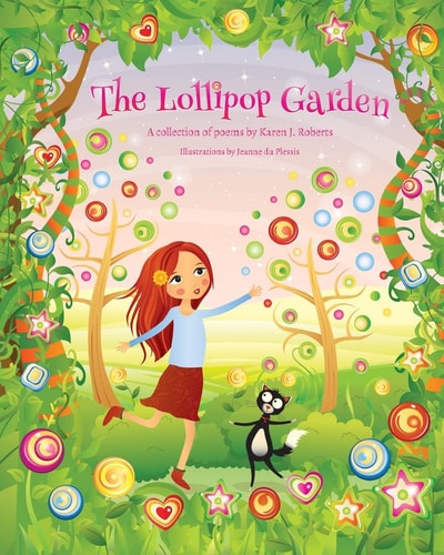 The Lollipop Garden And Other Poems by Karen J. Roberts