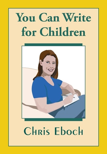 You Can Write for Children How to Write Great Stories, Articles, and Books for Kids and Teenagers