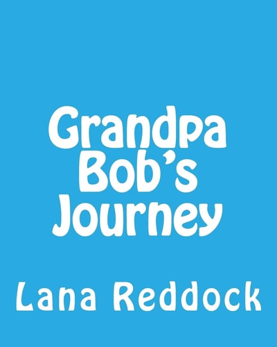 Grandpa Bob's Journey ... with Grandma Lana