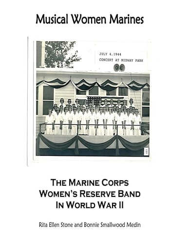 Musical Women Marines The Marine Corps Women's Reserve Band in World War II