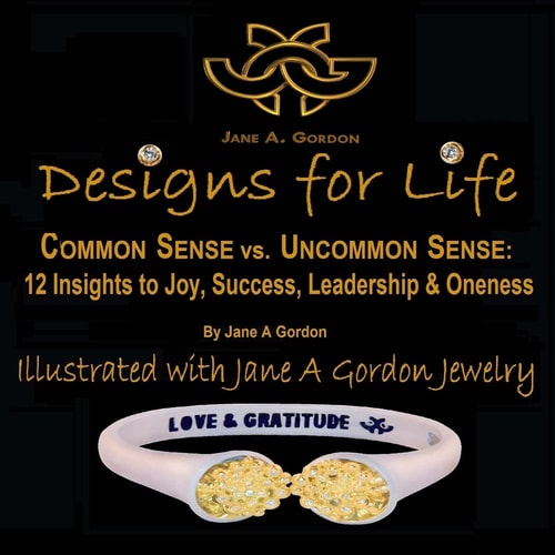 Designs for Life Common Sense Vs. Uncommon Sense. 12 Insights to Happiness, Success Leadership and Oneness