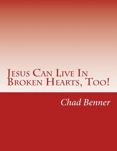 Jesus Can Live In Broken Hearts, Too!