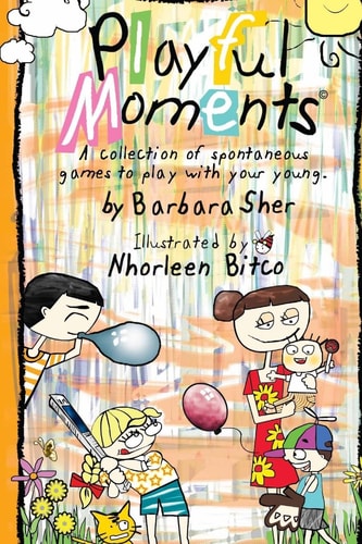 Playful Moments A Collection of Spontaneous Games to Play with Your Young.