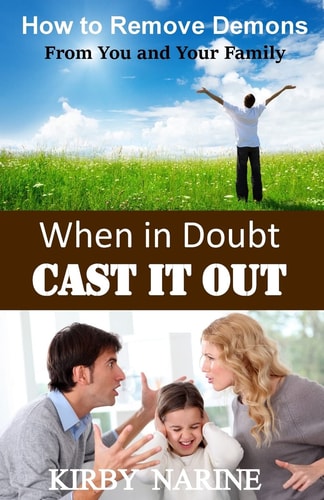 When In Doubt Cast It Out How to Remove Demons from You and Your Family