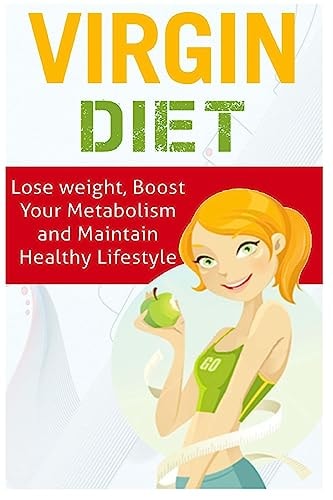 Virgin Diet Lose Weight, Boost Your Metabolism and Maintain Healthy Lifestyle