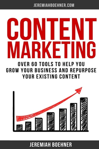 Content Marketing Over 60 Tools to Help You Grow Your Business and Repurpose Your Existing Content