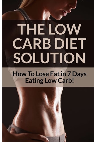 Low Carb Diet - Sarah Brooks Low Carb Diet Plan For Fat Loss For Life! Fast Acting Low Carb Diet To Lose Weight As Soon As Tomorrow!