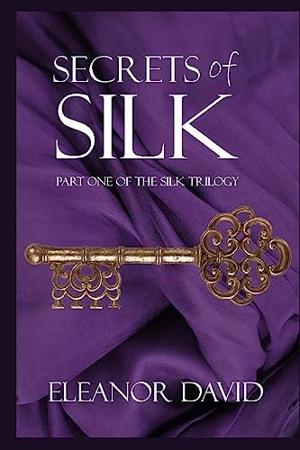 Secrets of Silk Part 1 of The Silk Trilogy