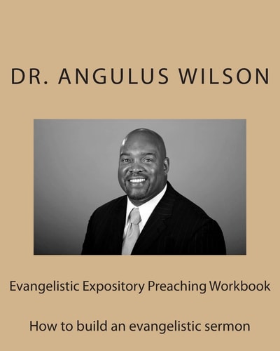 Evangelistic Expository Preaching Workbook How to Build an Evangelistic Sermon