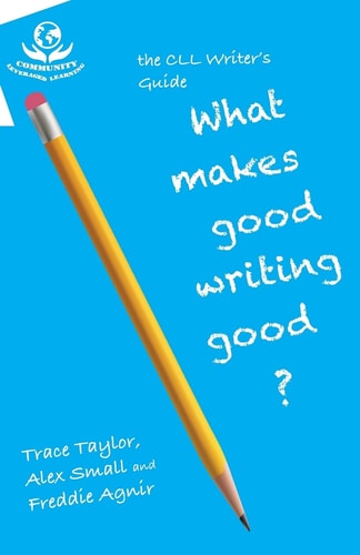 CLL Writer's Guide What Makes Good Writing Good