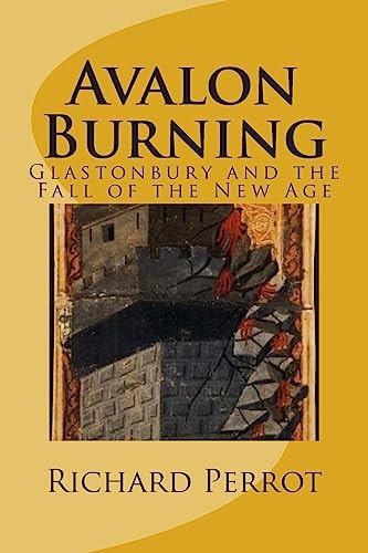 Avalon Burning Glastonbury and the Fall of the New Age