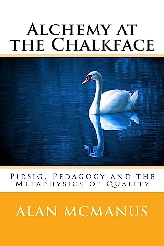 Alchemy at the Chalkface Pirsig, Pedagogy and the Metaphysics of Quality