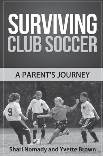 Surviving Club Soccer. a Parent's Journey