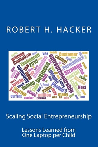 Scaling Social Entrepreneurship Lessons Learned from One Laptop Per Child