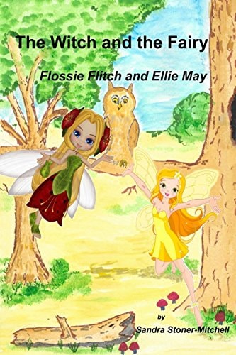The Witch and the Fairy Flossie Flitch and Ellie May