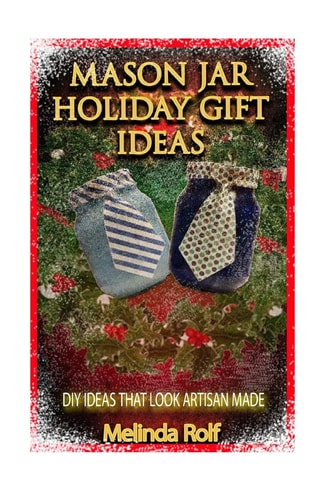 Mason Jar Holiday Gift Ideas DIY Ideas That Look Artisan Made