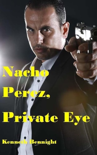 Nacho Perez, Private Eye