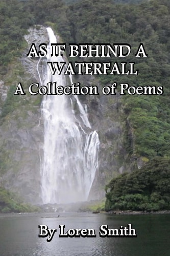 As If Behind a Waterfall A Collection of Poems