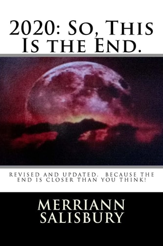 2020: So, This Is the End Revised and Updated. Because the End Is Closer Than You Think!