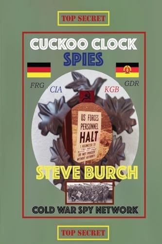 Cuckoo Clock Spies Cold War Era Spy Network (CIA and Army)
