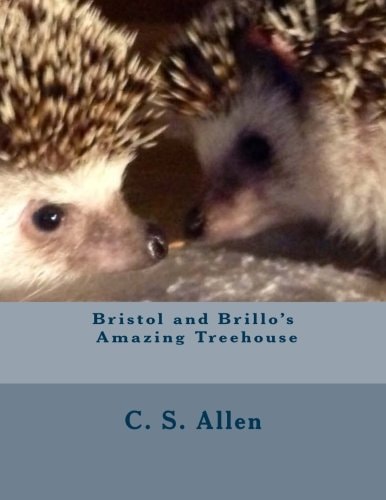 Bristol and Brillo's Amazing Treehouse The Hedgehog Sisters