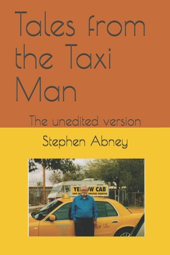 Tales from the Taxi Man The Unedited Version