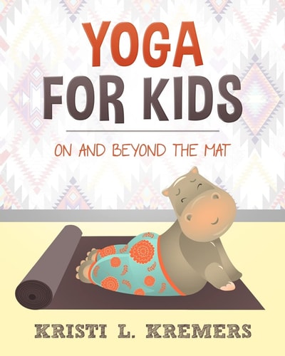 Yoga for Kids On and Beyond the Mat