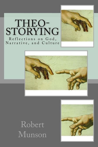 Theo-Storying Reflections on God, Narrative, and Culture