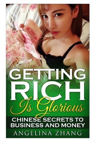 Getting Rich Is Glorious Chinese Secrets to Business and Money