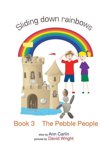The Pebble People Sliding Down Rainbows - Book 3