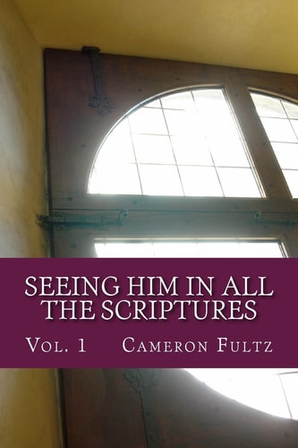 Seeing Him In All The Scriptures The Jesus Pictures Devotionals - Vol. 1