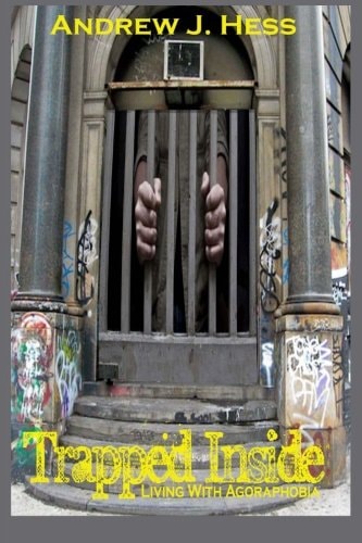 Trapped Inside Living with Agoraphobia