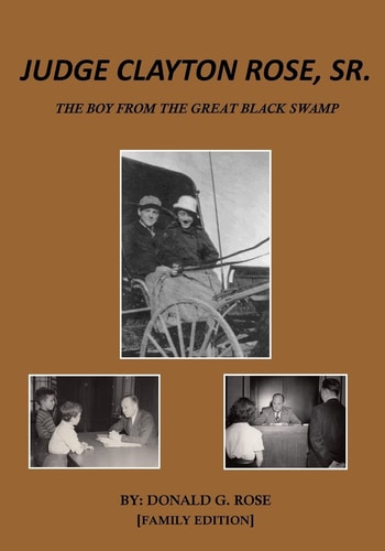 Judge Clayton Rose, Sr The Boy from the Great Black Swamp