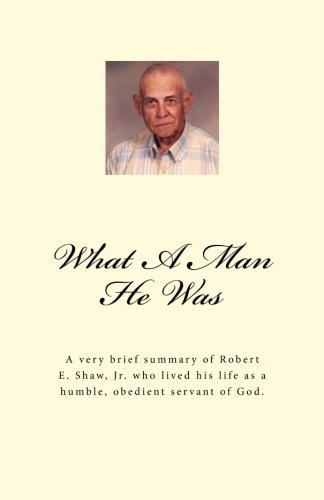 What a Man He Was - Robert E. Shaw, Jr